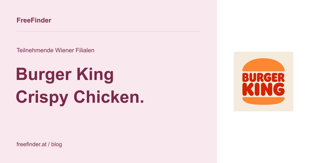 Burger King Crispy Chicken. – Teilnehmende Wiener Filialen