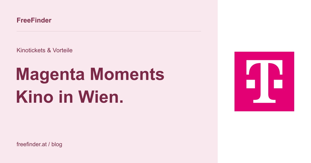 Magenta Moments Kino in Wien. – Kinotickets & Vorteile