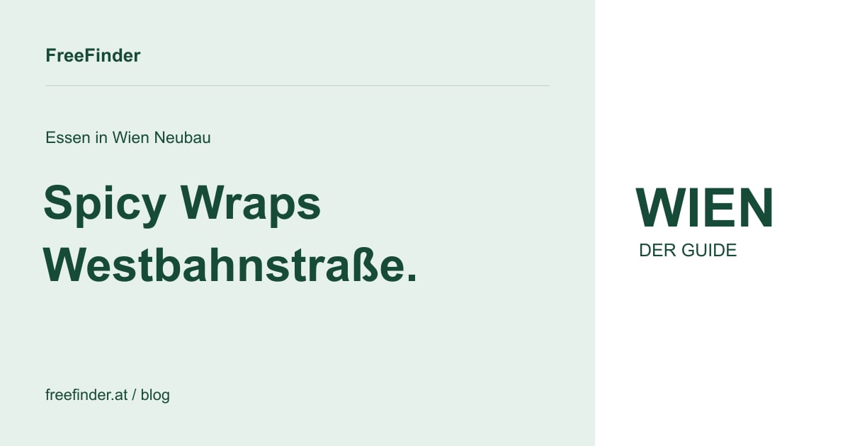 Spicy Wraps Westbahnstraße. – Essen in Wien Neubau